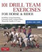 101 Drill Team Exercises for Horse and Rider 